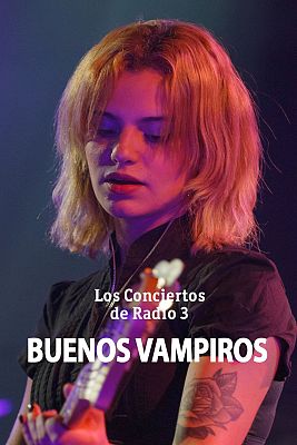 Los conciertos de Radio 3 en La 2 - Buenos Vampiros