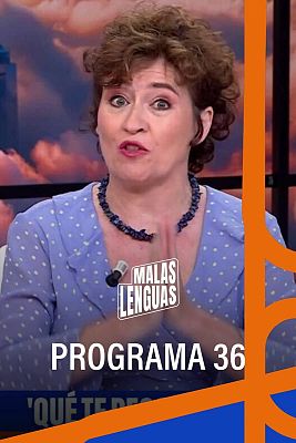 Malas lenguas - Programa 36