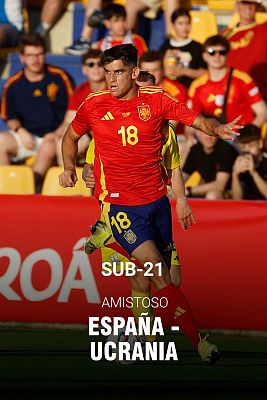 Fútbol - Amistoso Sub-21: España - Ucrania