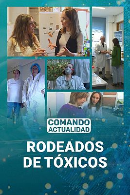 Comando Actualidad - Rodeados de tóxicos