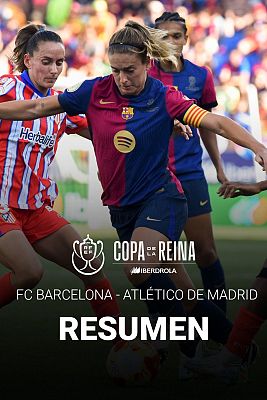 Fútbol - Resumen de la final de la Copa de la Reina: Barcelona - Atlético de Madrid