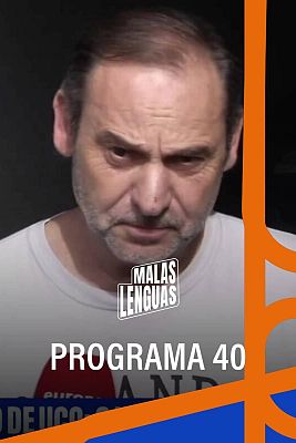 Malas lenguas - Programa 40