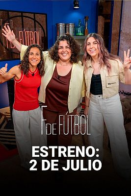 F de Fútbol - Vero Boquete, Carolina Iglesias y Sara Gutiérrez presentan 'F de Fútbol': 2 de julio en RTVE Play