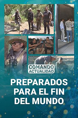 Comando Actualidad - Preparados para el fin del mundo