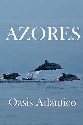 Azores: oasis atlántico