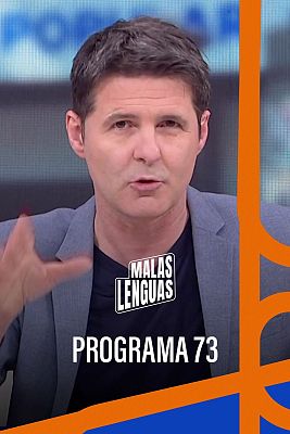 Malas lenguas - Programa 73