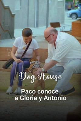 Dog House - El perro Paco conoce a Gloria y Antonio