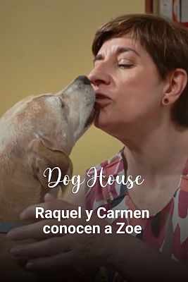 Dog House - La conmovedora historia de Carmen, Raquel y Zoe