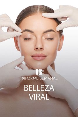 Informe Semanal - Belleza viral