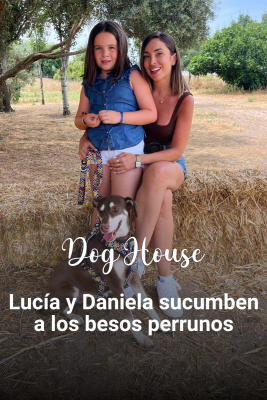 Dog House - Lucía y Daniela, un buen motivo para salir a pasear