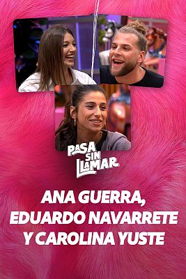 Pasa sin llamar - Enchufismo con Ana Guerra, Eduardo Navarrete y Carolina Yuste