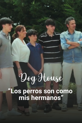 Dog House - María Martín y familia: una nueva ilusión