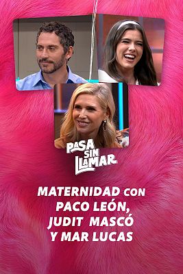 Pasa sin llamar - Maternidad con Paco León, Judit Mascó y Mar Lucas