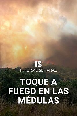 Informe Semanal - Toque a fuego en Las Médulas