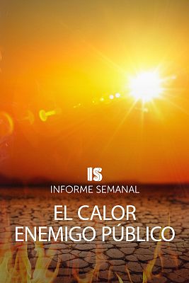 Informe Semanal - El calor, enemigo público
