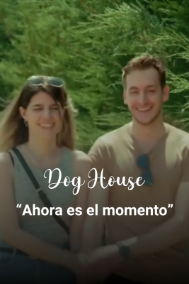 Dog House - Sofía y Jorge: mucho, mucho amor