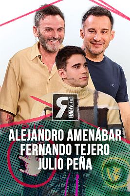 La Revuelta - Alejandro Amenábar, Fernando Tejero y Julio Peña