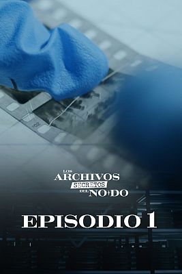 Los archivos secretos del NO-DO - Episodio 1