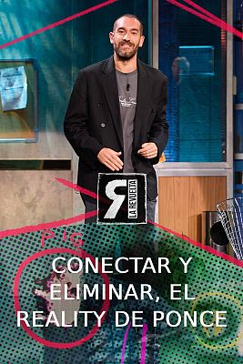 La Revuelta - Conectar y eliminar, el nuevo reality de Ponce