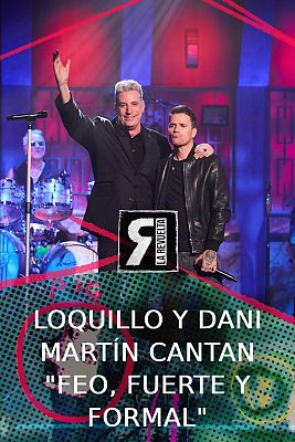 La Revuelta - Loquillo y Dani Martín cantan "Feo, fuerte y formal"