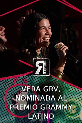 La Revuelta - Vera GRV, nominada al premio Grammy Latino