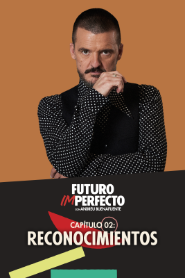 Futuro imperfecto - Programa 2: Reconocimientos