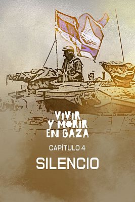 Vivir y morir en Gaza - Capítulo 4: Silencio