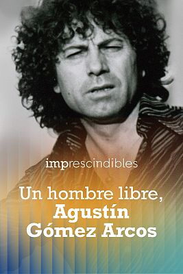 Un hombre libre, Agustín Gómez Arcos