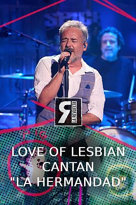 La Revuelta - Love of Lesbian - "La hermandad"