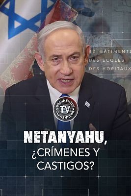 Documentos TV - Netanyahu, ¿crímenes y castigos?
