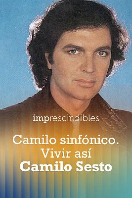 Imprescindibles - Camilo sinfónico. Vivir así - Camilo Sesto