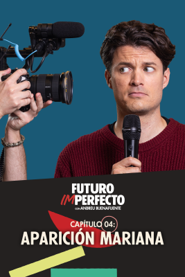 Futuro imperfecto - Programa 4: Aparición Mariana