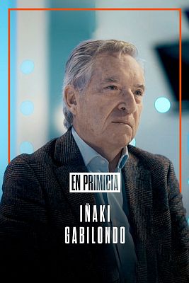 En primicia - Iñaki Gabilondo