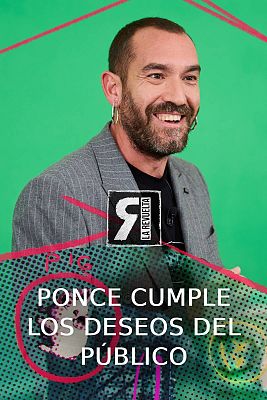 La Revuelta - Ponce cumple tres deseos del público