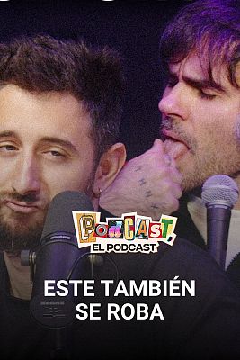 Podcast, el podcast - Este también se roba