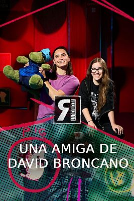 Una amiga de David Broncano