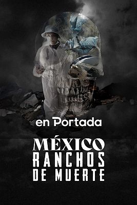 Mxico: Ranchos de Muerte