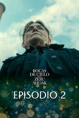 Bocas de cielo (Zeru Ahoak) - Episodio 2 - Las estrellas estaban con nosotras