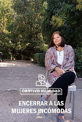 Objetivo igualdad - Mujeres encerradas por ser pobres o libres