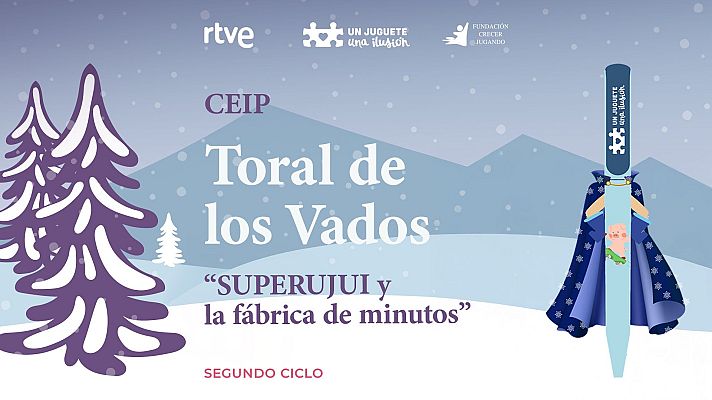"SUPERUJUI y la fbrica de minutos" de CEIP Toral de los Vados