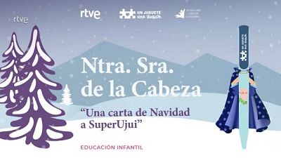 "Una carta de Navidad a SuperUjui" Nuestra Seora de la Cabeza
