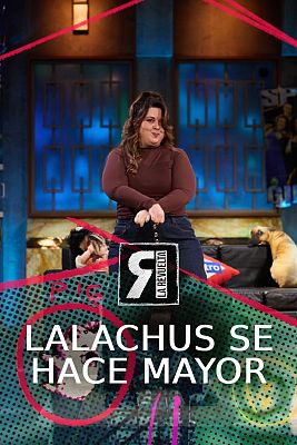 Lalachus se está haciendo mayor