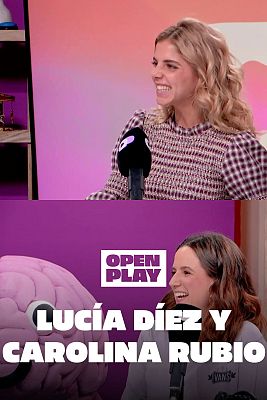 Open Play - Lucía Díez y Carolina Rubio: "Cuando te llama Edu Casanova, te quedas loco"