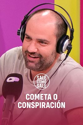 Sale como sale - Cometa o conspiración
