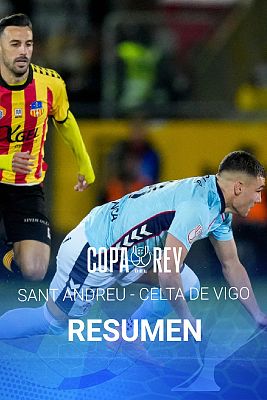 Copa del Rey - Copa del Rey | Resumen y goles del Sant Andreu – Celta