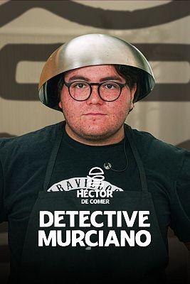 Héctor de comer - Detective Murciano
