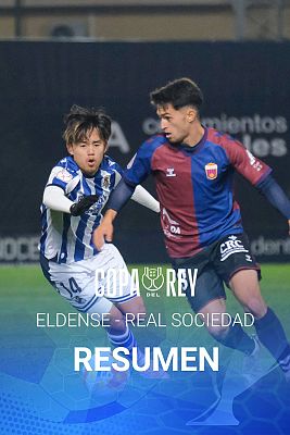 Mejores momentos del Eldense - Real Sociedad (dieciseisavos de Copa)
