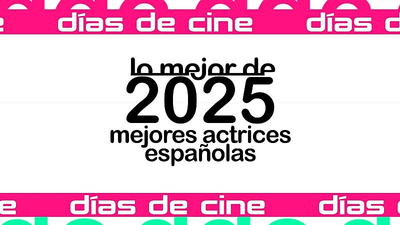 D�as de Cine: Mejores actrices espa�olas 2025 | Ver