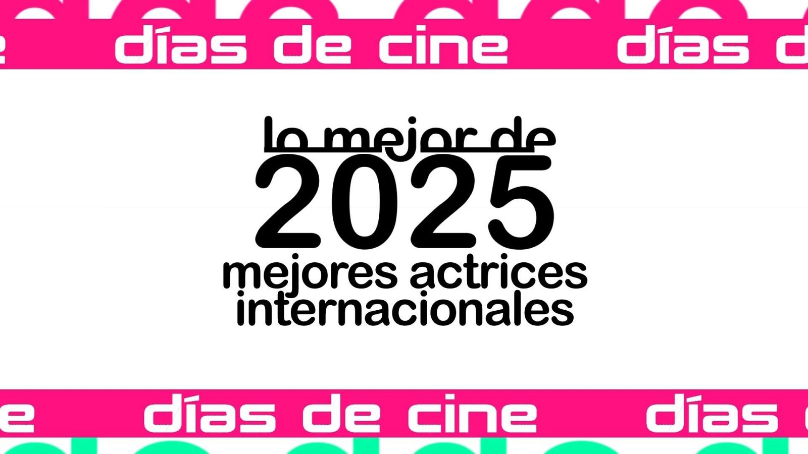 Días de Cine: Mejores actrices internacionales 2025 | Ver