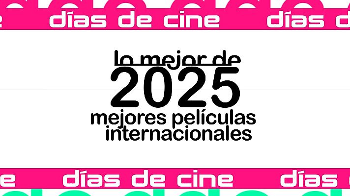 Días de cine - Días de Cine: Mejores películas internacionales 2025